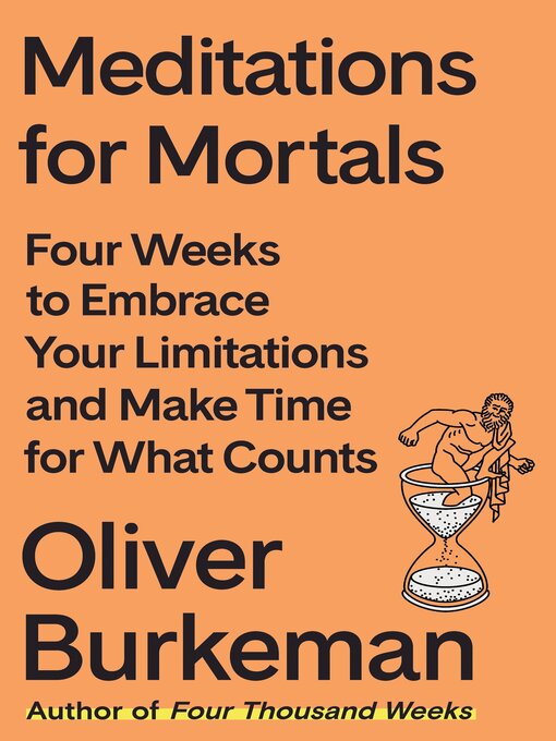 Title details for Meditations for Mortals by Oliver Burkeman - Available